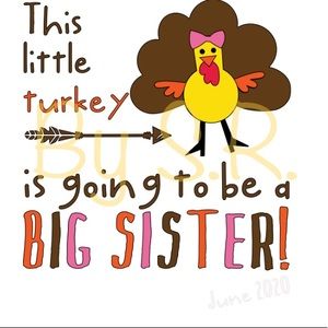 This Little Turkey Is Going To Be A Big Sister